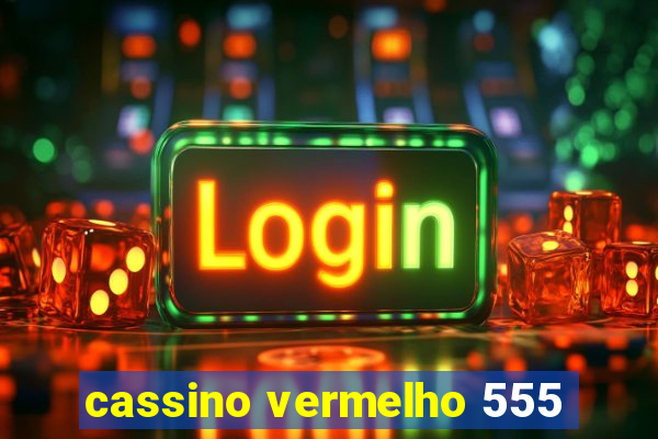 cassino vermelho 555